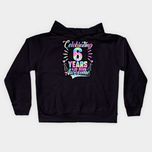 Kids 6Th Birthday Gift Idea Tie Dye 6 Year Of Being Awesome Kids Hoodie